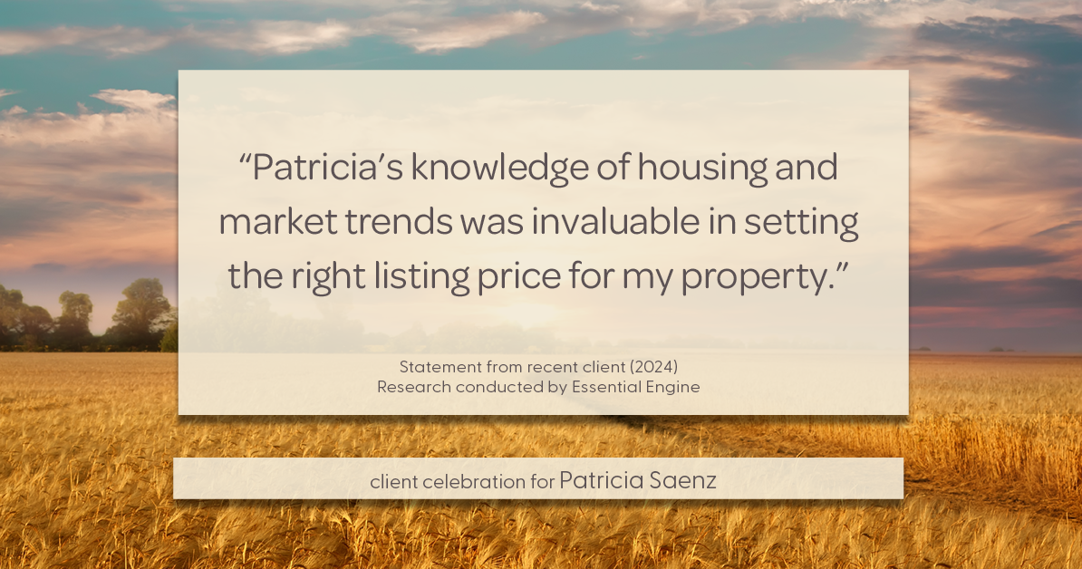 Testimonial for real estate agent Patricia Saenz with Premier Realty Group- Platinum in San Antonio, TX: "Patricia's knowledge of housing and market trends was invaluable in setting the right listing price for my property."