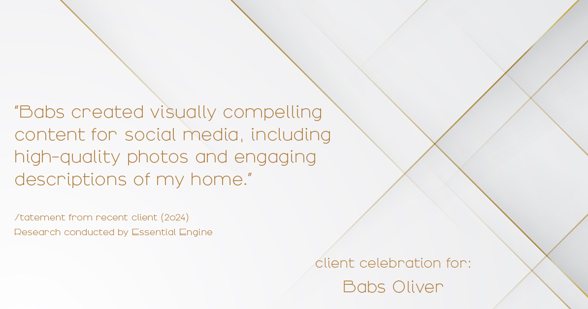 Testimonial for real estate agent Babs Oliver in Centennial, CO: "Babs created visually compelling content for social media, including high-quality photos and engaging descriptions of my home."