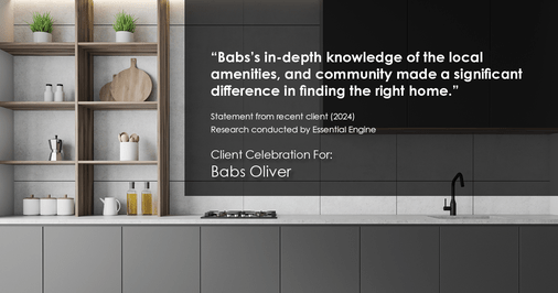 Testimonial for real estate agent Babs Oliver in Centennial, CO: "Babs's in-depth knowledge of the local amenities, and community made a significant difference in finding the right home."