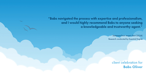 Testimonial for real estate agent Babs Oliver in Centennial, CO: "Babs navigated the process with expertise and professionalism, and I would highly recommend Babs to anyone seeking a knowledgeable and trustworthy agent."