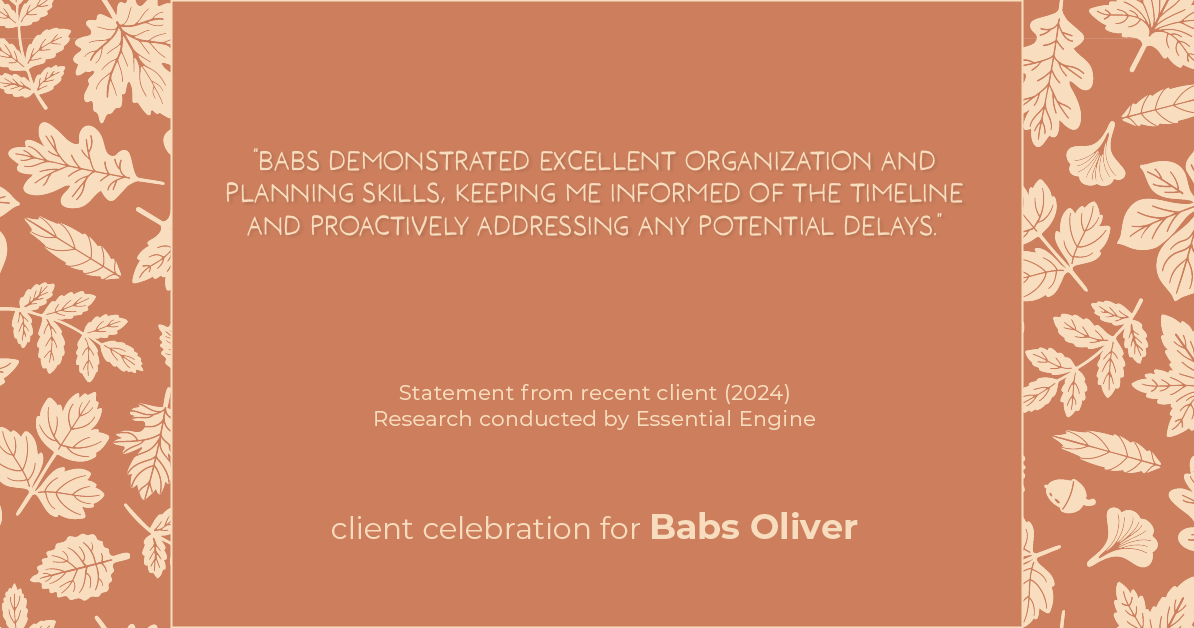 Testimonial for real estate agent Babs Oliver in Centennial, CO: "Babs demonstrated excellent organization and planning skills, keeping me informed of the timeline and proactively addressing any potential delays."