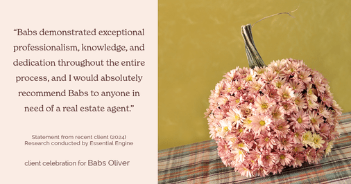 Testimonial for real estate agent Babs Oliver in Centennial, CO: "Babs demonstrated exceptional professionalism, knowledge, and dedication throughout the entire process, and I would absolutely recommend Babs to anyone in need of a real estate agent."