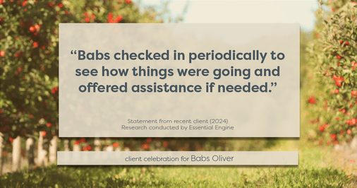 Testimonial for real estate agent Babs Oliver in Centennial, CO: "Babs checked in periodically to see how things were going and offered assistance if needed."