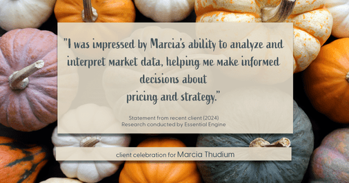 Testimonial for real estate agent Marcia Thudium with Coldwell Banker Realty-Gundaker in Town And Country, MO: "I was impressed by Marcia's ability to analyze and interpret market data, helping me make informed decisions about
pricing and strategy."