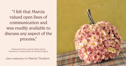 Testimonial for real estate agent Marcia Thudium with Coldwell Banker Realty-Gundaker in Town And Country, MO: "I felt that Marcia valued open lines of communication and was readily available to discuss any aspect of the process."