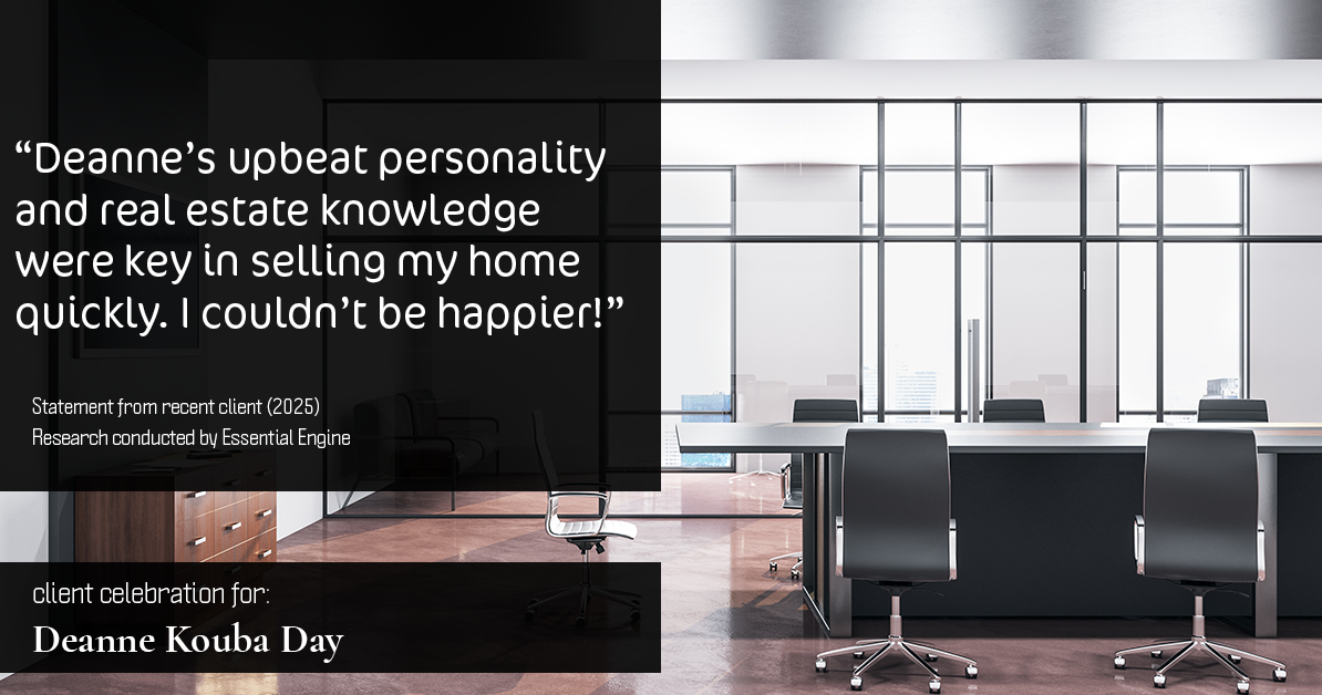 Testimonial for real estate agent Deanne Kouba Day with Day & Company, Inc. in Keenesburg, CO: "Deanne's upbeat personality and real estate knowledge were key in selling my home quickly. I couldn't be happier!"