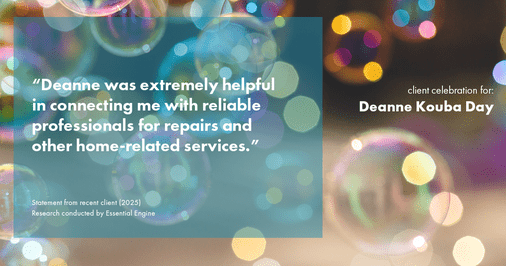 Testimonial for real estate agent Deanne Kouba Day with Day & Company, Inc. in Keenesburg, CO: "Deanne was extremely helpful in connecting me with reliable professionals for repairs and other home-related services."