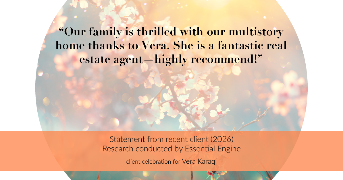 Testimonial for real estate agent Vera Karaqi in Katonah, NY: "Our family is thrilled with our multistory home thanks to Vera. She is a fantastic real estate agent—highly recommend!"