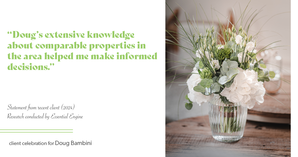 Testimonial for real estate agent Doug Bambini with Coldwell Banker Realty - Gundaker in Saint Louis, MO: "Doug's extensive knowledge about comparable properties in the area helped me make informed decisions."