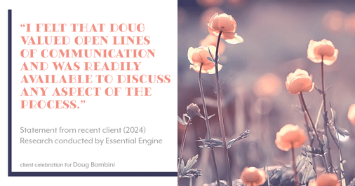 Testimonial for real estate agent Doug Bambini with Coldwell Banker Realty - Gundaker in Saint Louis, MO: "I felt that Doug valued open lines of communication and was readily available to discuss any aspect of the process."