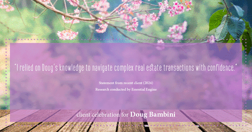 Testimonial for real estate agent Doug Bambini with Coldwell Banker Realty - Gundaker in Saint Louis, MO: "I relied on Doug's knowledge to navigate complex real estate transactions with confidence."