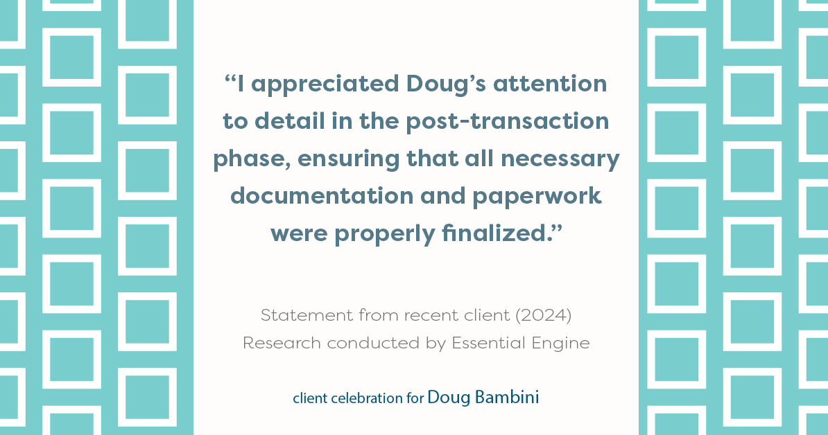 Testimonial for real estate agent Doug Bambini with Coldwell Banker Realty - Gundaker in Saint Louis, MO: "I appreciated Doug's attention to detail in the post-transaction phase, ensuring that all necessary documentation and paperwork were properly finalized."