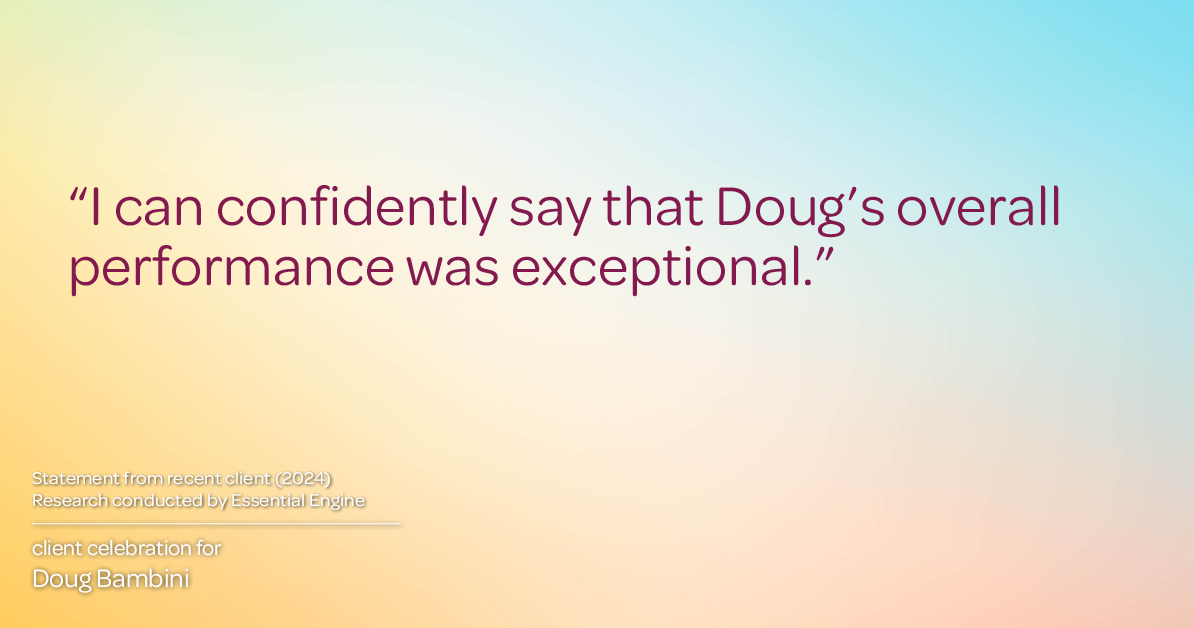 Testimonial for real estate agent Doug Bambini with Coldwell Banker Realty - Gundaker in Saint Louis, MO: "I can confidently say that Doug's overall performance was exceptional."