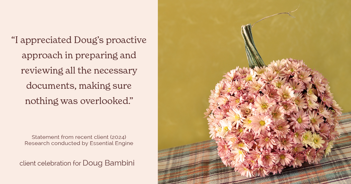 Testimonial for real estate agent Doug Bambini with Coldwell Banker Realty - Gundaker in Saint Louis, MO: "I appreciated Doug's proactive approach in preparing and reviewing all the necessary documents, making sure nothing was overlooked."