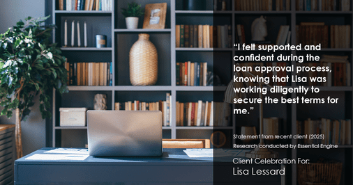 Testimonial for mortgage professional Lisa Lessard with Banner Mortgage a division of Universal Home Loans in Elizabeth, CO: "I felt supported and confident during the loan approval process, knowing that Lisa was working diligently to secure the best terms for me."