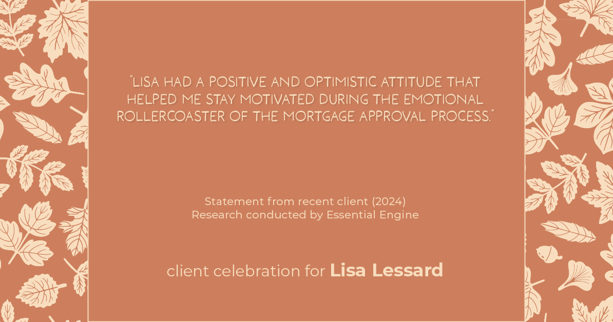 Testimonial for mortgage professional Lisa Lessard with Banner Mortgage a division of Universal Home Loans in Elizabeth, CO: "Lisa had a positive and optimistic attitude that helped me stay motivated during the emotional rollercoaster of the mortgage approval process."