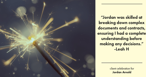 Testimonial for real estate agent Jordan Arnold with Compass RE in Ardmore, PA: "Jordan was skilled at breaking down complex documents and contracts, ensuring I had a complete understanding before making any decisions."