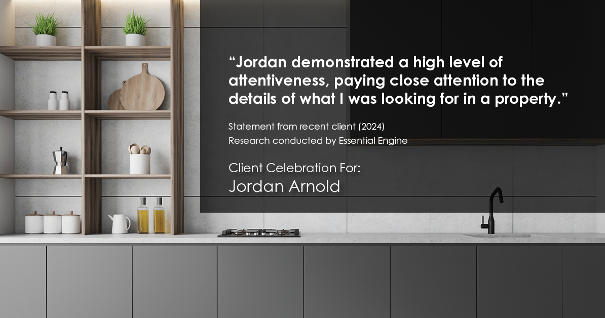Testimonial for real estate agent Jordan Arnold with Compass RE in Ardmore, PA: "Jordan demonstrated a high level of attentiveness, paying close attention to the details of what I was looking for in a property."