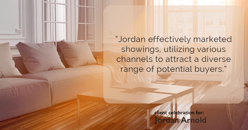 Testimonial for real estate agent Jordan Arnold with Compass RE in Ardmore, PA: "Jordan effectively marketed showings, utilizing various channels to attract a diverse range of potential buyers."