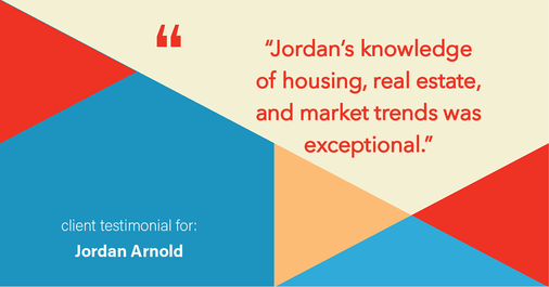 Testimonial for real estate agent Jordan Arnold with Compass RE in Ardmore, PA: "Jordan's knowledge of housing, real estate, and market trends was exceptional."