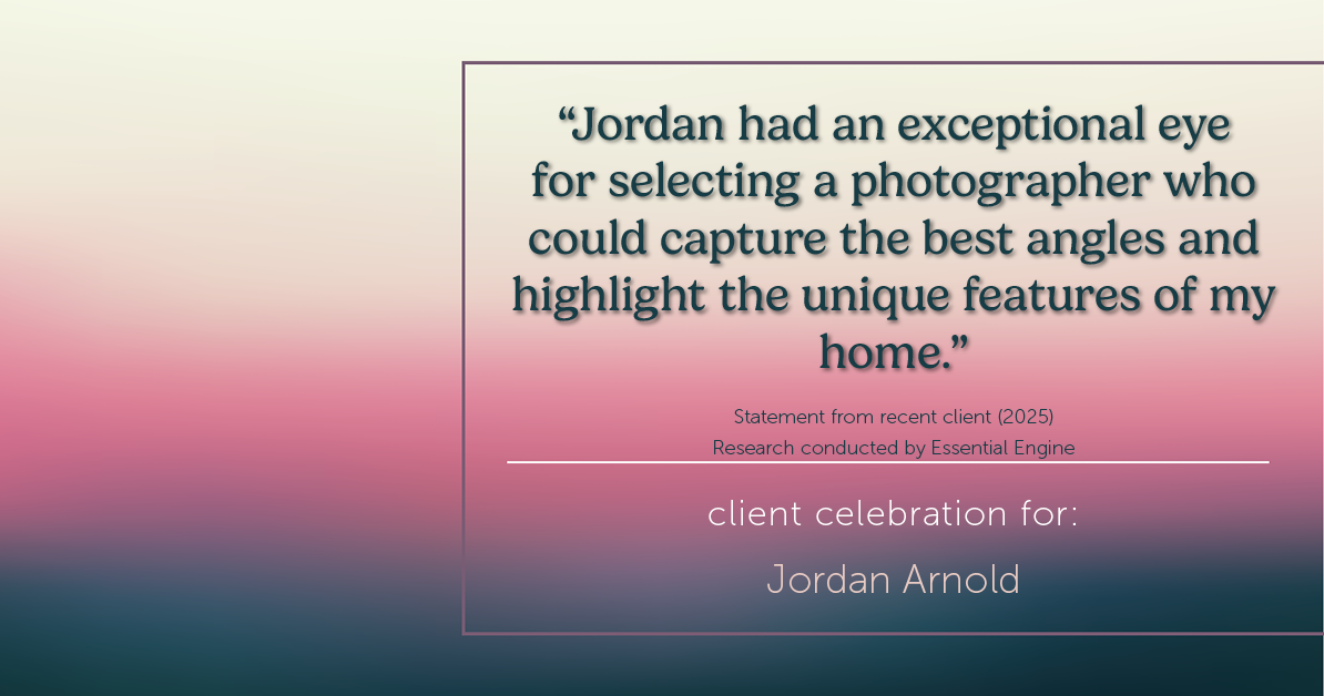 Testimonial for real estate agent Jordan Arnold with Compass RE in Ardmore, PA: "Jordan had an exceptional eye for selecting a photographer who could capture the best angles and highlight the unique features of my home."