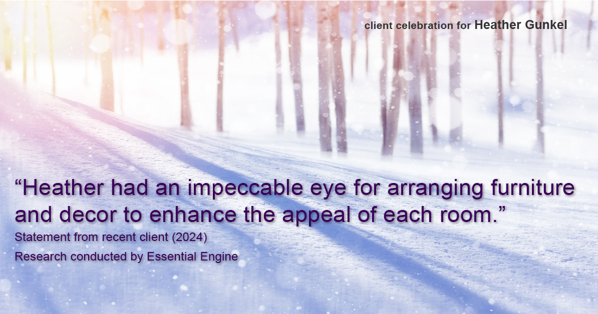 Testimonial for real estate agent Heather Gunkel with Keller Williams Real Estate Langhorne in Langhorne, PA: "Heather had an impeccable eye for arranging furniture and decor to enhance the appeal of each room."