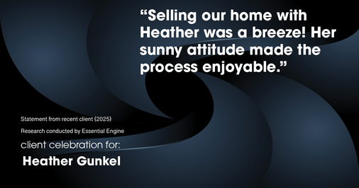 Testimonial for real estate agent Heather Gunkel with Keller Williams Real Estate Langhorne in Langhorne, PA: "Selling our home with Heather was a breeze! Her sunny attitude made the process enjoyable."
