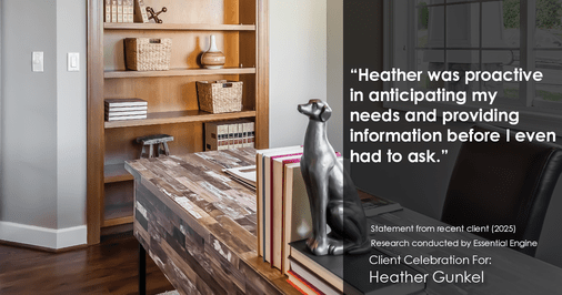 Testimonial for real estate agent Heather Gunkel with Keller Williams Real Estate Langhorne in Langhorne, PA: "Heather was proactive in anticipating my needs and providing information before I even had to ask."