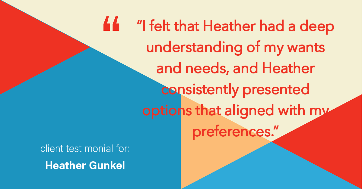 Testimonial for real estate agent Heather Gunkel with Keller Williams Real Estate Langhorne in Langhorne, PA: "I felt that Heather had a deep understanding of my wants and needs, and Heather consistently presented options that aligned with my preferences."