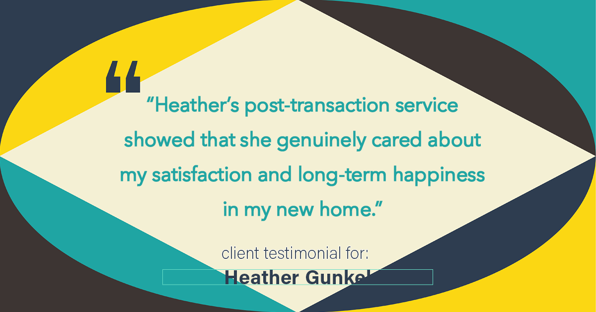 Testimonial for real estate agent Heather Gunkel with Keller Williams Real Estate Langhorne in Langhorne, PA: "Heather's post-transaction service showed that she genuinely cared about my satisfaction and long-term happiness in my new home."