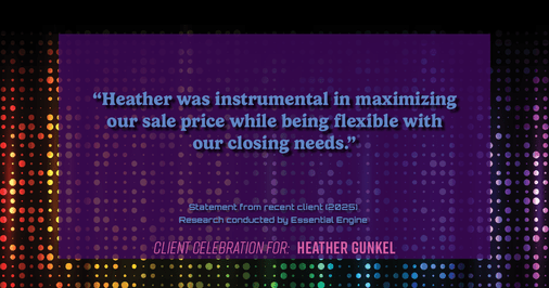 Testimonial for real estate agent Heather Gunkel with Keller Williams Real Estate Langhorne in Langhorne, PA: "Heather was instrumental in maximizing our sale price while being flexible with our closing needs."