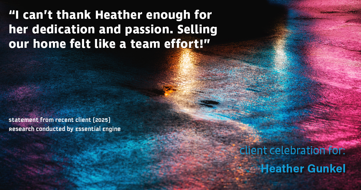 Testimonial for real estate agent Heather Gunkel with Keller Williams Real Estate Langhorne in Langhorne, PA: "I can't thank Heather enough for her dedication and passion. Selling our home felt like a team effort!"