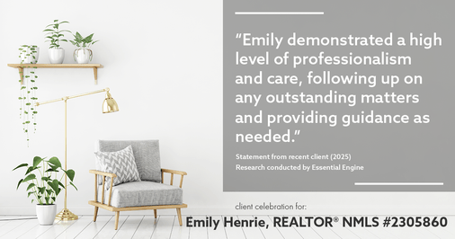 Testimonial for real estate agent Emily Henrie, REALTOR® NMLS #2305860 with Come on Home Colorado, LLC #2493955 in Littleton, CO: "Emily demonstrated a high level of professionalism and care, following up on any outstanding matters and providing guidance as needed."