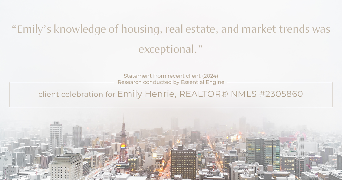 Testimonial for real estate agent Emily Henrie, REALTOR® NMLS #2305860 with Come on Home Colorado, LLC #2493955 in Littleton, CO: "Emily's knowledge of housing, real estate, and market trends was exceptional."