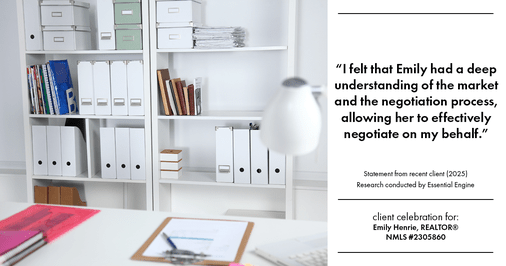 Testimonial for real estate agent Emily Henrie, REALTOR® NMLS #2305860 with Come on Home Colorado, LLC #2493955 in Littleton, CO: "I felt that Emily had a deep understanding of the market and the negotiation process, allowing her to effectively negotiate on my behalf."