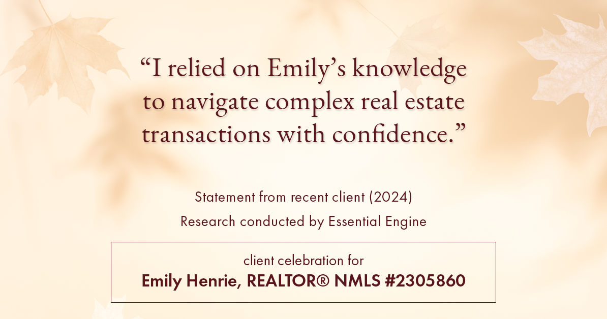 Testimonial for real estate agent Emily Henrie, REALTOR® NMLS #2305860 with Come on Home Colorado, LLC #2493955 in Littleton, CO: "I relied on Emily's knowledge to navigate complex real estate transactions with confidence."