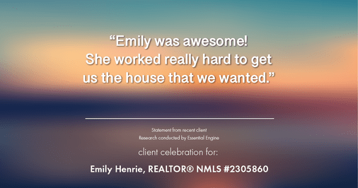 Testimonial for real estate agent Emily Henrie, REALTOR® NMLS #2305860 with Come on Home Colorado, LLC #2493955 in Littleton, CO: “Emily was awesome! She worked really hard to get us the house that we wanted.”