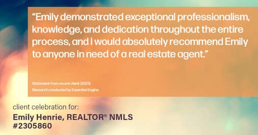 Testimonial for real estate agent Emily Henrie, REALTOR® NMLS #2305860 with Come on Home Colorado, LLC #2493955 in Littleton, CO: "Emily demonstrated exceptional professionalism, knowledge, and dedication throughout the entire process, and I would absolutely recommend Emily to anyone in need of a real estate agent."