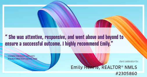 Testimonial for real estate agent Emily Henrie, REALTOR® NMLS #2305860 with Come on Home Colorado, LLC #2493955 in Littleton, CO: " She was attentive, responsive, and went above and beyond to ensure a successful outcome. I highly recommend Emily."