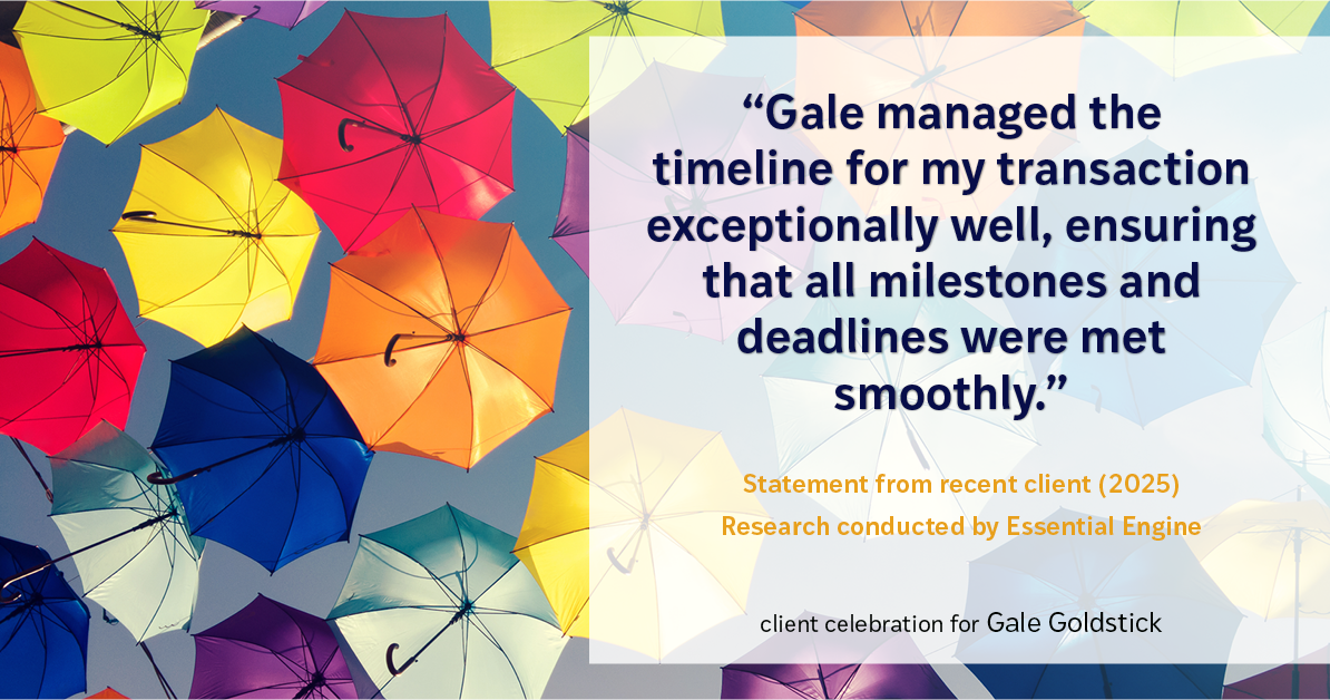 Testimonial for real estate agent Gale Goldstick with Coldwell Banker Realty in Chicago, IL: "Gale managed the timeline for my transaction exceptionally well, ensuring that all milestones and deadlines were met smoothly."