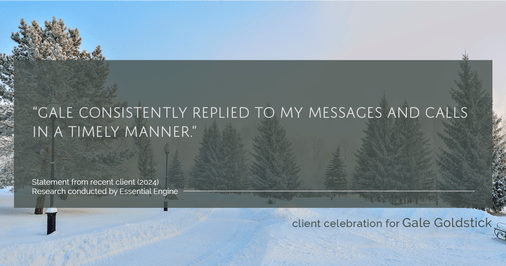 Testimonial for real estate agent Gale Goldstick with Coldwell Banker Realty in Chicago, IL: "Gale consistently replied to my messages and calls in a timely manner."