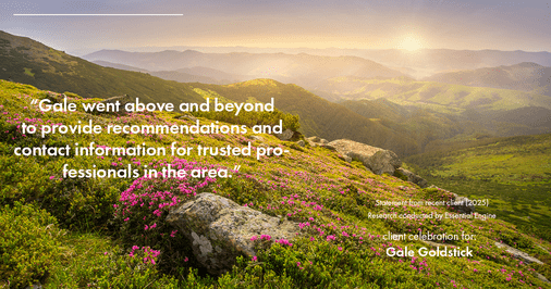 Testimonial for real estate agent Gale Goldstick with Coldwell Banker Realty in Chicago, IL: "Gale went above and beyond to provide recommendations and contact information for trusted professionals in the area."