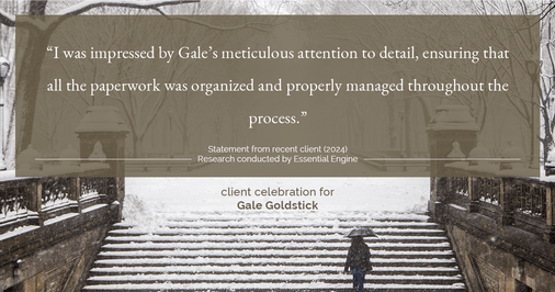 Testimonial for real estate agent Gale Goldstick with Coldwell Banker Realty in Chicago, IL: "I was impressed by Gale's meticulous attention to detail, ensuring that all the paperwork was organized and properly managed throughout the process."