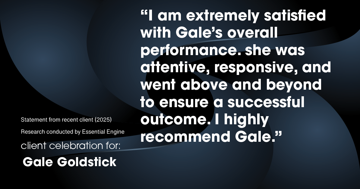 Testimonial for real estate agent Gale Goldstick with Coldwell Banker Realty in Chicago, IL: "I am extremely satisfied with Gale's overall performance. she was attentive, responsive, and went above and beyond to ensure a successful outcome. I highly recommend Gale."