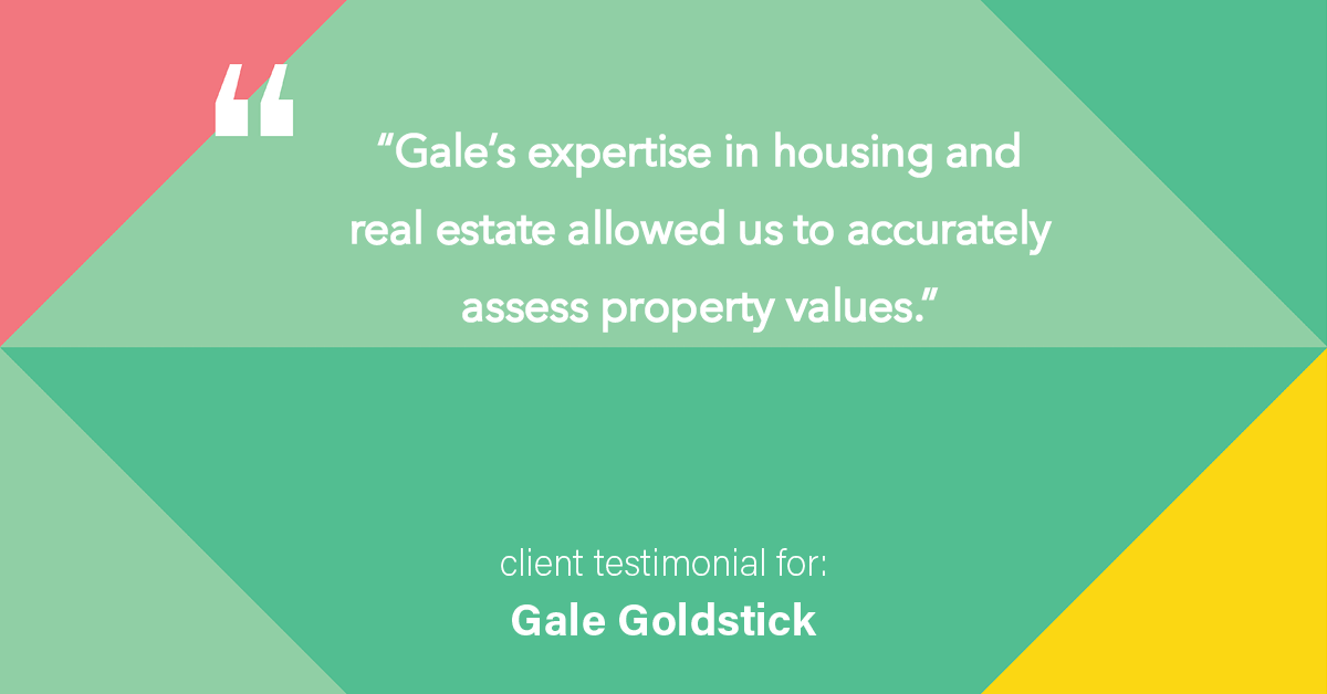 Testimonial for real estate agent Gale Goldstick with Coldwell Banker Realty in Chicago, IL: "Gale's expertise in housing and real estate allowed us to accurately assess property values."