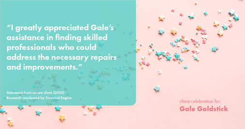 Testimonial for real estate agent Gale Goldstick with Coldwell Banker Realty in Chicago, IL: "I greatly appreciated Gale's assistance in finding skilled professionals who could address the necessary repairs and improvements."