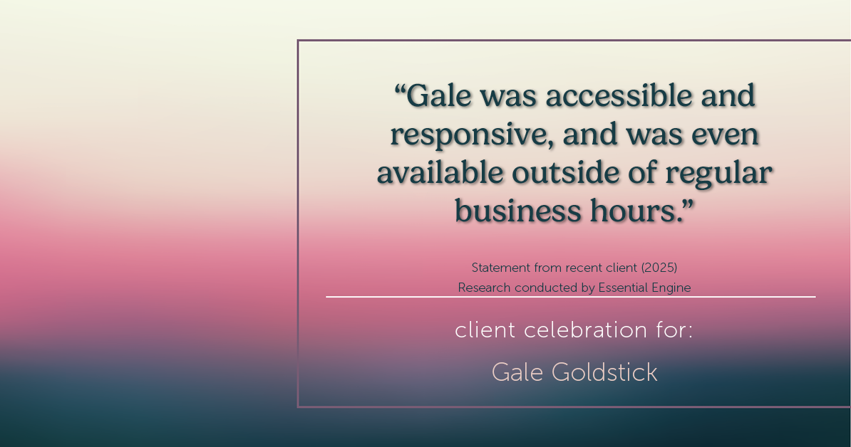 Testimonial for real estate agent Gale Goldstick with Coldwell Banker Realty in Chicago, IL: "Gale was accessible and responsive, and was even available outside of regular business hours."