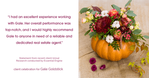 Testimonial for real estate agent Gale Goldstick with Coldwell Banker Realty in Chicago, IL: "I had an excellent experience working with Gale. Her overall performance was top-notch, and I would highly recommend Gale to anyone in need of a reliable and dedicated real estate agent."