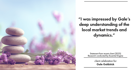 Testimonial for real estate agent Gale Goldstick with Coldwell Banker Realty in Chicago, IL: "I was impressed by Gale's deep understanding of the local market trends and dynamics."