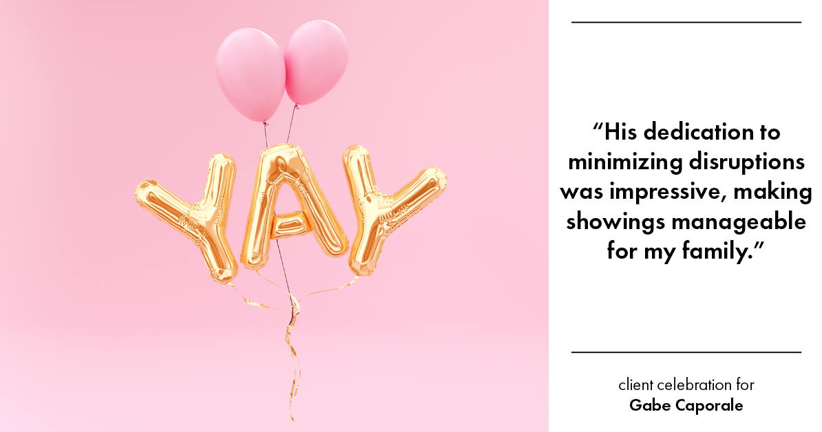 Testimonial for real estate agent Gabe Caporale with Caporale Realty Group in Elmwood Park, IL: "His dedication to minimizing disruptions was impressive, making showings manageable for my family."
